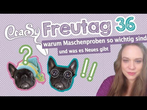 CraSy Freutag 36 - warum Maschenproben so wichtig sind und was es Neues bei CraSy gibt