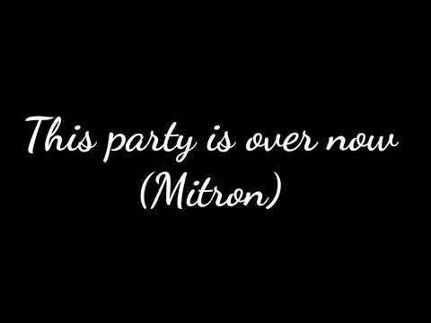 This party is over now lyrics (Mitron)