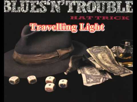 Blues n Trouble - Travelling Light