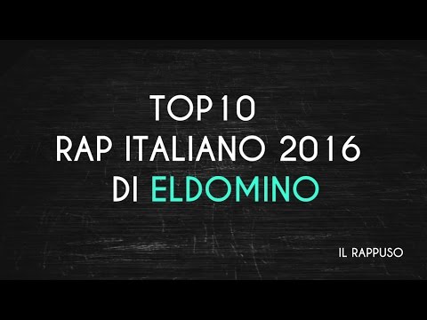 TOP 10 RAP ITALIANO 2016 DI ELDOMINO