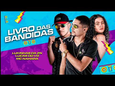 LIVRO DAS BANDIDAS - LUKINHAS DA ZN, LUCAS DO VG, MC NAHARA