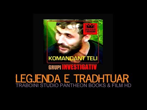 LEGJENDA E TRADHTUAR  🔴Komandant Teli ®️Traboini Studio
