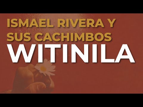 Ismael Rivera y Sus Cachimbos - Witinila (Audio Oficial)