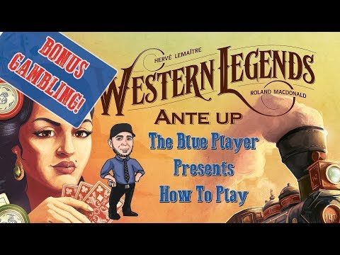 The Blue Player Presents - How to Play Western Legends: Ante Up - New Gambling Rules!