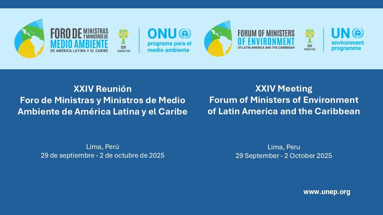 24 Foro de Ministros de Ambiente, Perú 2025 / 24th Forum of Ministers of Environment, Peru 2025