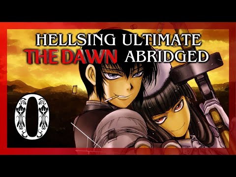 Hellsing Ultimate: The Dawn Abridged