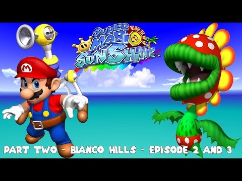 Super Mario Sunshine - Part 2 - Bianco Hills - Episodes 2 & 3 (Commentary)