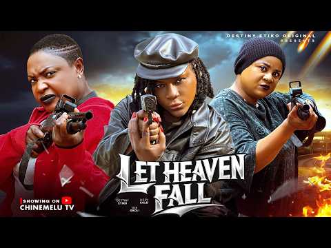 LET HEAVEN FALL - DESTINY ETIKO, LIZZY GOLD, UJU OKOLI, Latest 2026 Nigerian Movie