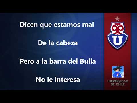 DICEN QUE ESTAMOS MAL DE LA CABEZA - PREVIA - LETRA - BARRA LOS DE ABAJO - UNIVERSIDAD DE CHILE