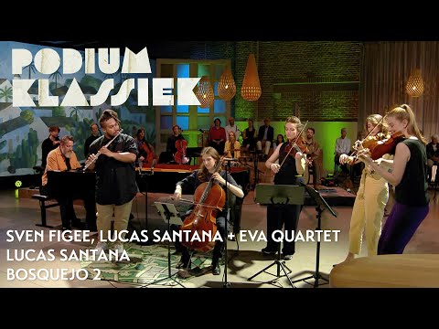 Sven Figee, Lucas Santana + EVA Quartet - Lucas Santana - Bosquejo 2 | Podium Klassiek