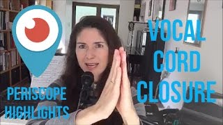 Periscope Highlight: THE SOUND OF MUSIC & Vocal Cord Closure