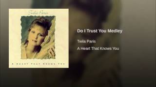 102 TWILA PARIS Do I Trust You Medley