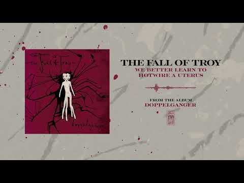 We Better Learn to Hotwire a Uterus - The Fall of Troy