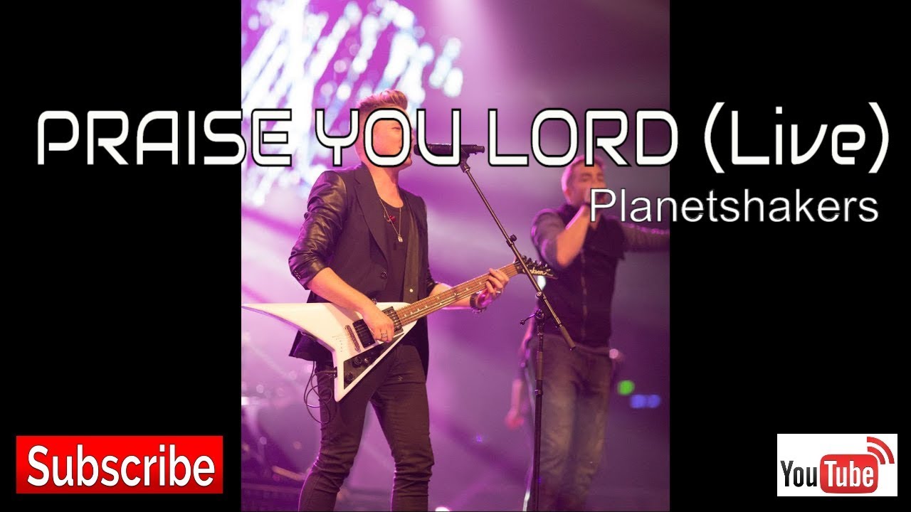 Planetshakers | PRAISE YOU LORD | Official