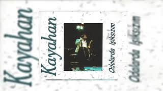 Kayahan - Beni Anlamadın Ya