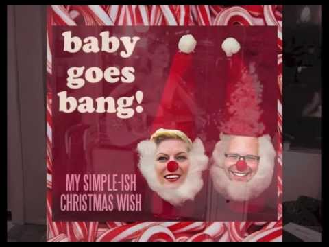 My Simple-ish Christmas Wish, Baby Goes Bang!