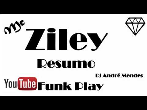 Mc Ziley - Resumo ( Dj André Mendes )  Lançamento 2014