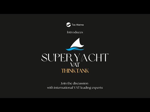 Video thumbnail for We introduce the Superyacht VAT Think Tank