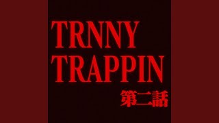 TRNNY TRAPPIN