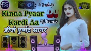 Kinna Pyaar Dj Remix Ve Tu To Soch Vi Nahin Sakda 