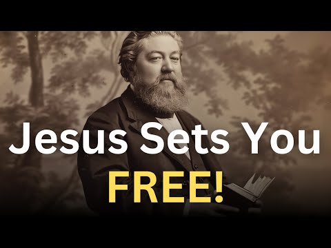 Jesus Sets You FREE - Charles Spurgeon Devotional - "Morning and Evening"