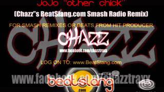 JoJo Other Chick Chazz's Smash Radio Remix