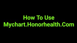 How To Use Mychart.Honorhealth.Com