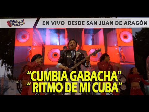 Alberto Pedraza - Cumbia Gabacha / Ritmo de mi Cuba - En vivo desde San Juan de Aragón