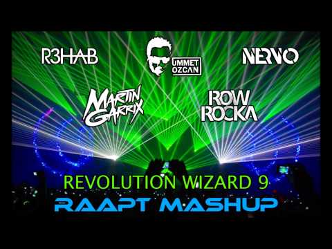 Martin Garrix vs. R3hab, Ummet Ozcan, Nervo vs. Row Rocka - Revolution Wizard 9 (Raapt Mashup)