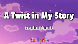 A Twist in My Story - Secondhand Serenade (Lyrics)