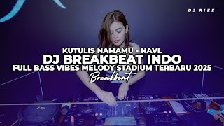 Download lagu DJ BREAKBEAT INDO FULL BASS TERBARU 2025 DJ KUTULIS NAMAMU NAVL REMIX mp3