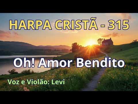 Harpa Cristã - 315 - Oh! Amor Bendito - Levi - com letra