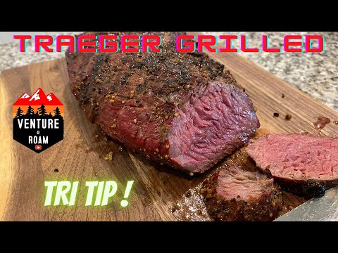 Traeger Cooking - Grilled Tri Tip