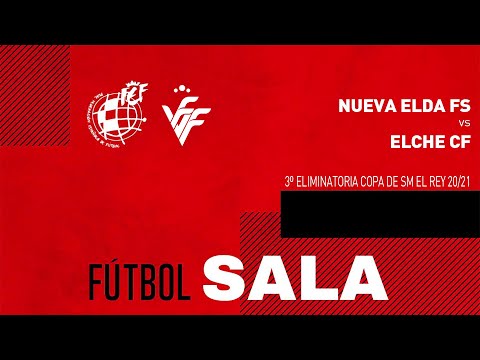 3a eliminatòria Copa SM el Rei de FS | Nueva Elda F.S - Elche C.F.