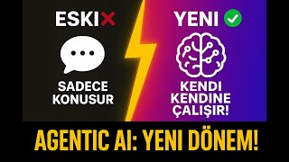 Agentic AI Nedir? Yapay Zekânın Yeni Dönemi