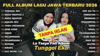 Download lagu FULL ALBUM TUNGGAL EKA - LA TASYA FEAT NAYLA FARDILA - PLAYLIST LAGU JAWA TERPOPULER 2026 mp3