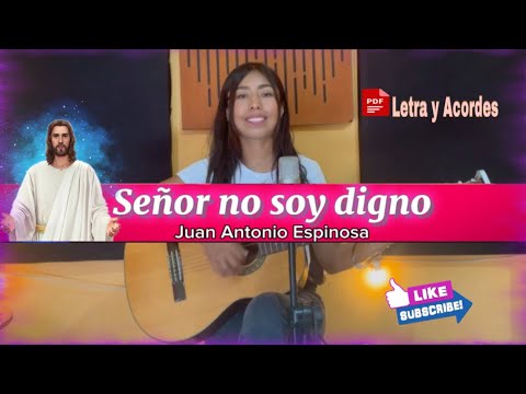 Señor No Soy Digno - Juan Antonio Espinosa