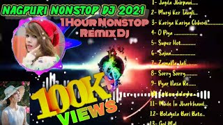 New Nagpuri Song 2021 NonStop Dj 1 HourNagpuri DJ 