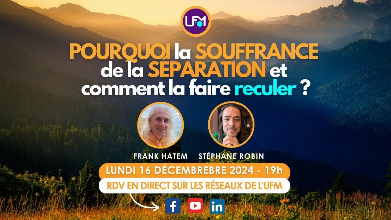 Pourquoi la Souffrance de la Séparation et comment la faire reculer ?