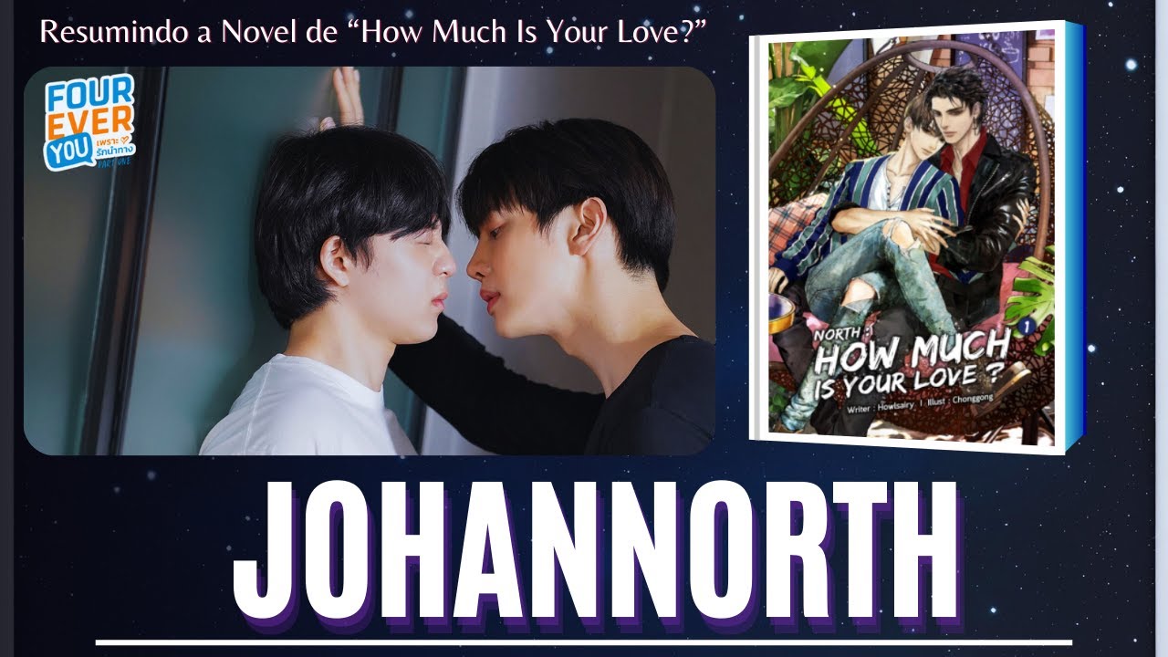 🧭FOUREVER YOU I A HISTÓRIA DE JOHAN💜NORTH COM SPOILERS DA NOVEL: "HOW MUCH IS YOUR LOVE?"