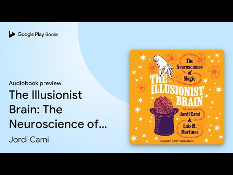 The Illusionist Brain: The Neuroscience of… by Jordi Cami · Audiobook preview