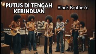 Download lagu PUTUS DI TENGAH KERINDUAN - BLACK BROTHER'S (COVER) mp3