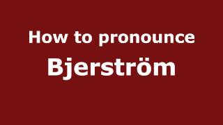 How to pronounce Bjerström