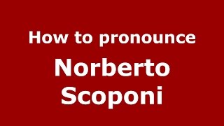 How to pronounce Norberto Scoponi