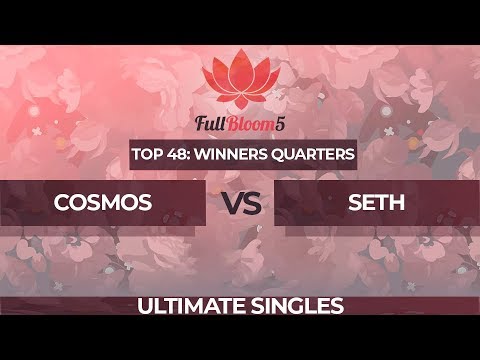Cosmos vs Seth - Ultimate Singles Top 48: Winners Quarterfinal - Full Bloom 5