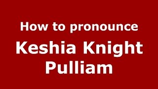 How to pronounce Keshia Knight Pulliam