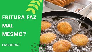 Fritura faz mal mesmo?!?!  Faa escolhas saudveis!