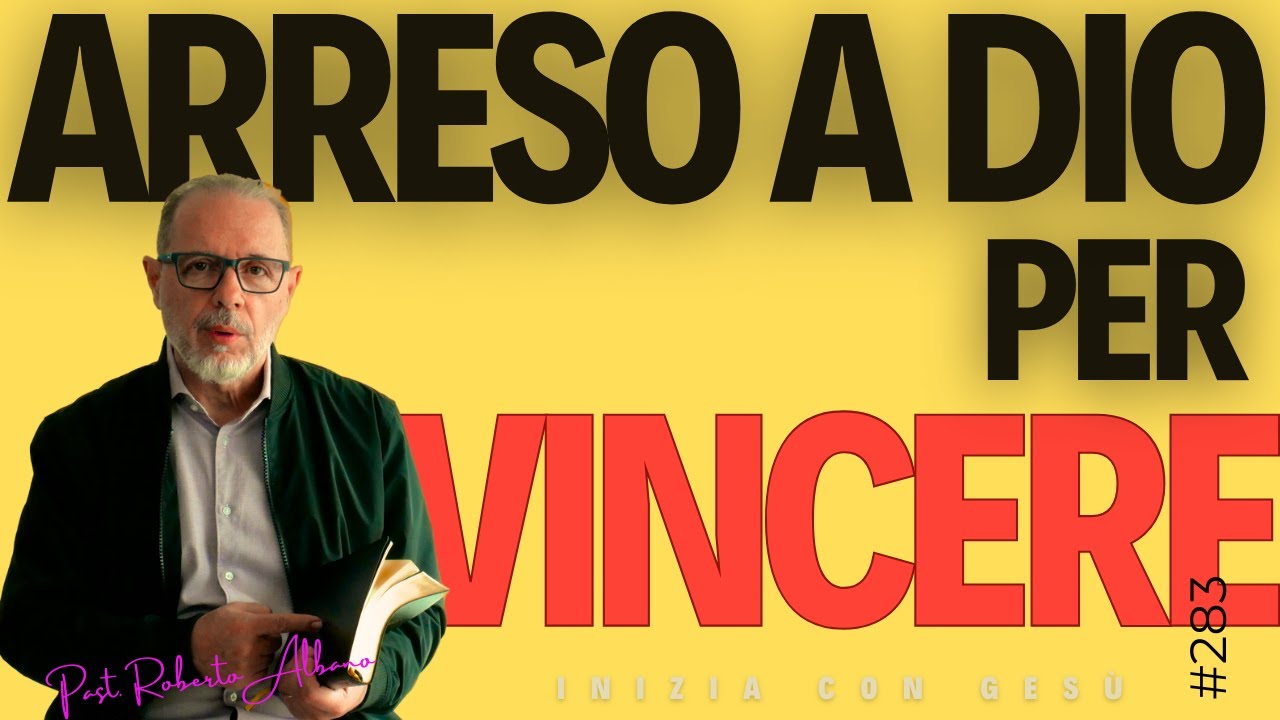INIZIA CON GESÙ - "Arreso a Dio per Vincere"