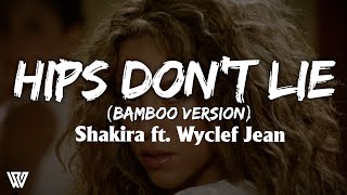 Hips don&#39;t lie (Bamboo version) - Shakira feat. Wyclef Jean (Lyrics/Letra)