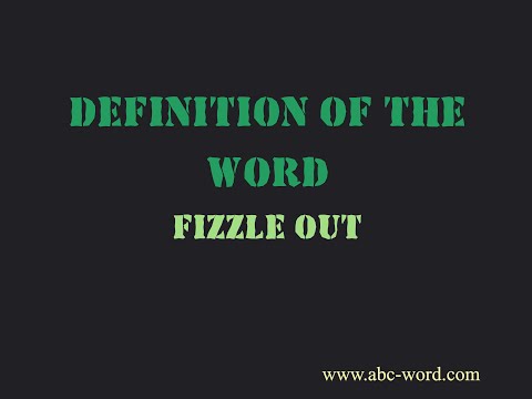 Definition of the word "Fizzle out"